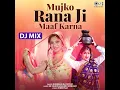 Mujko Rana Ji Maaf Karna (DJ Mix)