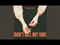 Download Lagu Don't Kill My Vibe