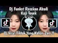 Download Lagu DJ FUNKOT RASAKAN ABADI KAJI TOYEK | HOO AKU HANYA INGIN  KAU TAHU VIRAL TIKTOK TERBARU  !!