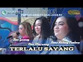Download Lagu TERLALU SAYANG - Nina Mincreunk | Hana Bintang Pantura | Devi Gezmoy ft KURAWA (LIVE SESSION)