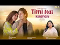Lagu Sonam Gurung - Timi Nai Kaaran Ft. Sagar Thapa | Bina Raut | Official Music Video 2025