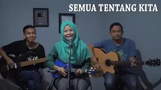 peterpan semua tentang kita cover by ferachocolatos ft gilang u0026 bala