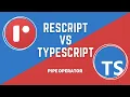 24 ReScript vs TypeScript Pipe Operator do ReScript