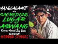 Lagu MANGGAGAMOT SA SAGRADONG LUGAR NG MGA ASWANG | Kwentong Aswang | True Story