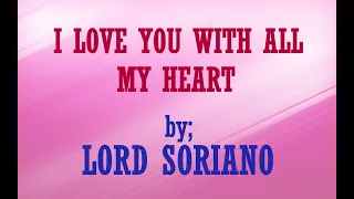 Lord Soriano I Love You With All My Heart With Lyrics 