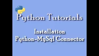 Python Tutorials for Beginners Python-MySql Connector Installation Setup