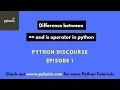 Difference between and is operator in Python Python Discourse Episode 1