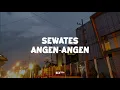 Sewates angen-angen - BANDRASTRES (slowed+reverb+lirik) | SixteenESTC