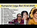 Download Lagu Viral Lagu Bali Terbaru 2025 | Viral Tiktok | Tresna Butuh Materi | Sayang | Care Kene Bebai
