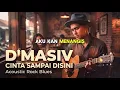 D'MASIV - Cinta Sampai Disini (Acoustic Rock Blues Soulful Cover) | Full Emotion & Deep Feeling