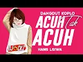 Download Lagu DANGDUT KOPLO ACUH TAK ACUH MIX HANS LSIWA