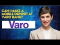 Can I make a mobile deposit at Varo Bank