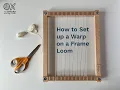 Weaving Basics How to Set up a Warp on a Frame Loom