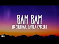 Camila Cabello - Bam Bam (Lyrics) ft. Ed Sheeran