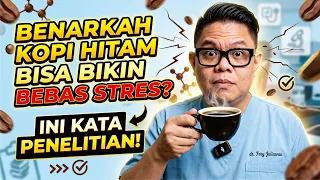 BENARKAH KOPI HITAM BISA BIKIN BEBAS STRES ? INI KATA PENELITIAN !!!