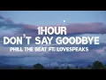 Phil The Beat - Don't Say Goodbye (1Hour) Ft. Lovespeake