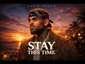 Chris Brown - Stay This Time