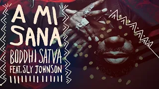 boddhi satva u0026 sly johnson a mi sana