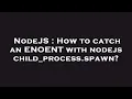 NodeJS How to catch an ENOENT with nodejs child - process spawn