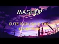 Mashup (Cute x Crush x Tak Kisah Pun) Prod. by Sedivi