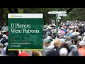 If Players Were Patrons How to Spend a Day at the Masters