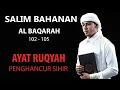 Download Lagu Ayat Ruqyah Penghancur Sihir - Salim Bahanan - Al Baqarah 102-105
