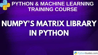 NumPy s Matrix Library in Python