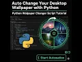 Auto Change Your Desktop Wallpaper with Python Python Wallpaper Changer Script Tutorial