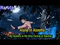 Naruto Alone in Konoha My System is My Only Family Teacher
