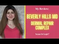 My Review Beverly Hills MD Dermal Repair Complex 2021 - Scam