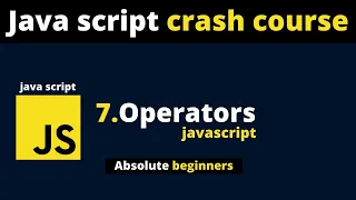 JavaScript Crash Course Part 7 - operators in js