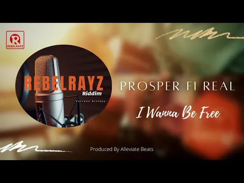 Download MP3 I Wanna Be Free - Prosper Fi Real