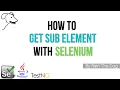 How to get sub element Advanced Selenium tutorial