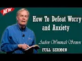 Andrew Wommack sermon 2024 - How To Defeat Worry and Anxiety