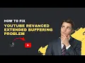 How to Fix YouTube ReVanced Extended Buffering Problem 2026 Troubleshoot Guide