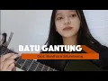 LIRIK BATU GANTUNG- BUNTHORA Situmorang || COVER BY Tesalonika Sijabat
