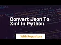 convert json to xml in python