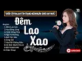 ĐÊM LAO XAO - SÓNG GIÓ ♫ Tuyển Tập 30 Ca Khúc Ngân Ngân COVER Triệu View Gây Bão Các Bảng Xếp Hạng