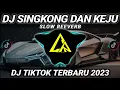 Lagu DJ SINGKONG DAN KEJU SLOW REVERD VIRAL TIKTOK 2023 FULL BASS || DJ INI YANG KALIAN CARI!!
