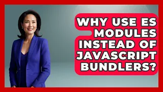 Why Use ES Modules Instead Of JavaScript Bundlers - JavaScript Toolkit