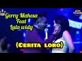 Download Lagu cerito loro//Gerry feat Lala widi//Adella/mp3