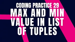 MAX AND MIN VALUE IN LIST OF TUPLES Coding practice 29 Python Coding Debugging Nxtwave CCBP