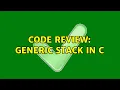 Code Review Generic stack in C 3 Solutions