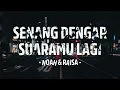 Senang Dengar Suaramu Lagi | Ariel NOAH x Raisa – Lirik Lagu Indonesia