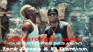 QUE ESTOY ESPERANDO ft JACK PEREA & EL DAMIAN
