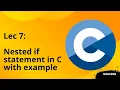 Lecture 7 Nested if in C with example