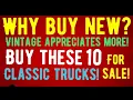 STOP WASTING MONEY ON NEW TRUCKS THE VINTAGE TRUCK BOOM IS HERE 10 VINTAGE AND RESTMODS FOR SALE