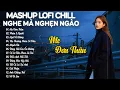 Download Lagu Mashup Lofi Chill Nghe Mà Nghẹn Ngào - Nhạc Chill TikTok Triệu View - Nhạc Buồn Hay Nhất Hiện Nay