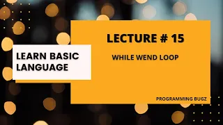 WHILE WEND LOOP IN BASIC LECTURE 15 PROGRAMMING BUGZ
