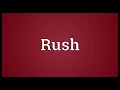Rush Meaning